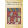 Roman Perspectives on Linguistic Diversity: Guardians of a Changing Language