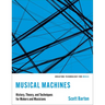 Musical Machines: History, Theory, and Techniques for Makers and Musicians