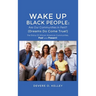 Wake Up Black People: The Status Of African American Communities, Past, and Present!