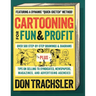 Cartooning for Fun and Profit: Tips On Selling To Syndicates, Newspapers, Magazines, And Advertising Agencies
