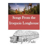 Songs From the Iroquois Longhouse