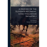 A History Of The Eleventh Regiment, (ohio Volunteer Infantry, )