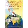 Abandoned but Not Forgotten: "One woman's true story of being abducted as a child. To scouring the planet for her birth parents."