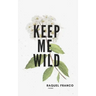Keep Me Wild