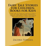 Fairy Tale Stories for Children, Books for Kids: There are 70 pages of timeless stories of: witches, brave boys, beautiful princess, horrible barons,
