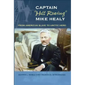 Captain "hell Roaring" Mike Healy: From American Slave to Arctic Hero