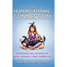 The Human-Animal Connection: Deepening Relationships with Animals and Ourselves
