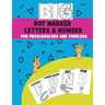 Big Dot Marker Letters & Number For Preschoolers and Toddlers: Homeschool Preschool Learning Activities for Kids, Kindergarten, Girls, Boys, ABC Books