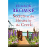 Secrets at the House by the Creek: An absolutely heart-warming and addictive page-turner, full of family secrets