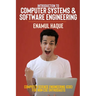 Introduction to Computer Systems and Software Engineering: Computer Science Engineering (CSE) for Non-CSE Enthusiasts