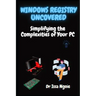 Windows Registry Uncovered: Simplifying the Complexities of Your PC