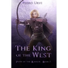 The King of the West: (Path of the Ranger Book 7)
