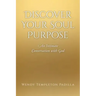 Discover Your Soul Purpose: An Intimate Conversation with God