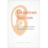 Cesarean Section: An American History of Risk, Technology, and Consequence