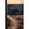 A Remarkable Collection of the Writings of Oscar Wilde