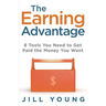 The Earning Advantage: 8 Tools You Need to Get Paid the Money You Want