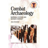 Combat Archaeology: Material Culture and Modern Conflict
