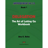 Delegation: The Art of Letting Go! Workbook