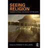 Seeing Religion: Toward a Visual Sociology of Religion