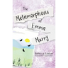 The Metamorphosis of Emma Murry