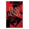 DEAD MEN'S MONEY (Murder Mystery Classic): British Crime Thriller