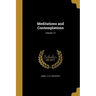 Meditations and Contemplations; Volume 1-2