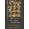 Citizenship Without Illusions: A Christian Guide to Political Engagement