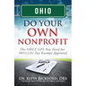 Ohio Do Your Own Nonprofit: The ONLY GPS You Need for 501c3 Tax Exempt Approval