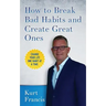 How to Break Bad Habits and Create Great Ones