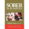 Sober for the Health of It: A Nutritional Approach to the Treatment of Alcoholism