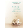 Finding Spiritual Whitespace: Awakening Your Soul to Rest