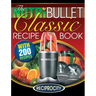 The NutriBullet Classic Recipe Book: 200 Health Boosting Delicious and Nutritious Blast and Smoothie Recipes