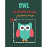 Owl Scissors Skills Coloring Pages: Color, Cut Out And Glue Exercise book for Kids ages 3-5 Toddlers, Preschoolers, and kindergartens - Cutting Practi