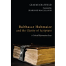Balthasar Hubmaier and the Clarity of Scripture: A Critical Reformation Issue