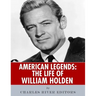 American Legends: The Life of William Holden