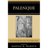 Palenque: Recent Investigations at the Classic Maya Center