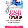 The Cause of Breast Cancer Revealed: And Science-Based Method to Keep it a...S.L.E.E.P.