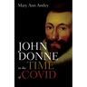 John Donne in the Time of Covid: An Analysis of Devotions Upon Emergent Occasions