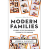 Modern Families: Stories of Extraordinary Journeys to Kinship