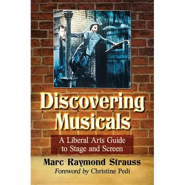 Discovering Musicals: A Liberal Arts Guide to Stage and Screen