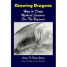 Drawing Dragons - How to Draw Mythical Creatures for the Beginner