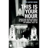 This Is Your Hour: Christian Intellectuals in Britain and the Crisis of Europe, 1937-49