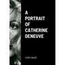 A Portrait of Catherine Deneuve