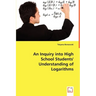 An Inquiry into High School Students' Understanding of Logarithms