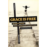 Grace Is Free: One Woman's Journey from Fundamentalism to Failure to Faith