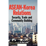 ASEAN-Korea Relations: Security, Trade, and Community Building