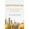 Cryptosocial: How Cryptocurrencies Are Changing Social Media