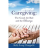 Caregiving: The Good, the Bad and the Blessings