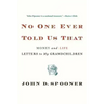 No One Ever Told Us That: Money and Life Letters to My Grandchildren