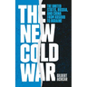The New Cold War: The United States, Russia, and China from Kosovo to Ukraine